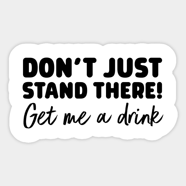 Get me a drink Sticker by Blister